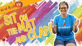 Sit on the Mat and Clap  Clapping Song  kindyRock great songs for kids [upl. by Aicilyt]