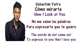 Sebastián Yatra  Cómo Mirarte Lyrics English and Spanish  Translation amp Meaning [upl. by Ain]