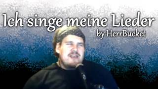 Song quotIch singe meine Liederquot by HerrBucket Drachenlord Song [upl. by Yesdnik365]