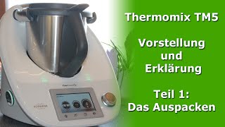 Thermomix TM5 Vorstellung und Erklärung Teil 1 Das Auspacken [upl. by Yvaht]