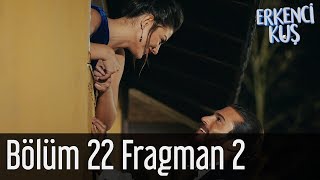 Erkenci Kuş 22 Bölüm 2 Fragman [upl. by Addam]