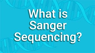 What Is Sanger Sequencing [upl. by Hsirahc880]