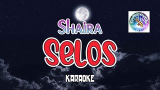 Selos  karaoke version  SHAIRA  viral song tagalog karaoke  tagalog videoke song [upl. by Siseneg]