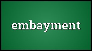 Embayment Meaning [upl. by Rann]