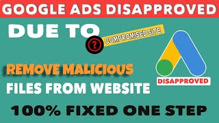 Fix Google Ads Disapproval for Compromised Site amp Malware  StepbyStep Guide  Fix Malicious [upl. by Barthol]