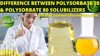 DIFFERENCE BETWEEN POLYSORBATE 20 amp 80 SOLUBILIZERS  WHEN TO USE POLYSORBATE 20 OR 80 [upl. by Dleifrag]