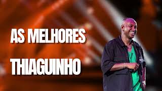 THIAGUINHO – THIAGUINHO AS MELHORES [upl. by Noirb]