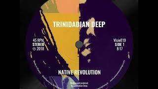 Trinidadian Deep  Native Revolution [upl. by Tebasile]