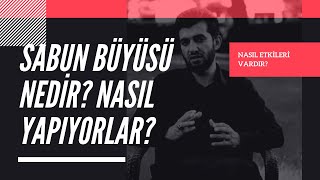 SABUN BÜYÜSÜ NEDİR NASIL YAPIYORLAR  ALLAH CÜMLEMİZİ KORUSUN İLETİŞİM  05344095912 [upl. by Seyer]