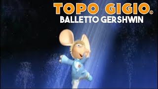 Topo Gigio ©  Balletto Gershwin [upl. by Idas]