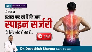 When Is It Too Late For Spine Surgery Endoscopic Spine Surgeon In India  Dr Devashish Sharma [upl. by Lelia]