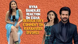 Nyra Banerjee Reaction On Eisha Derogatory Comment On Karanveer Divorce  Viral Bhayani [upl. by Annayat]