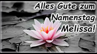 Alles Gute zum Namenstag Melissa Grüße Wünsche Glückwunsch [upl. by Thaxter]