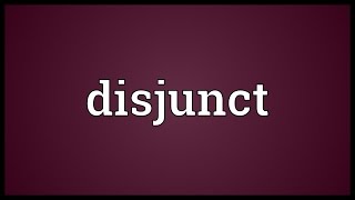 Disjunct Meaning [upl. by Meunier]