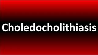 How to Pronounce Choledocholithiasis [upl. by Norihs173]