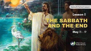 The Sabbath and the End  Sabbath School Lesson 8 2nd Qtr 2023 [upl. by Rafi]