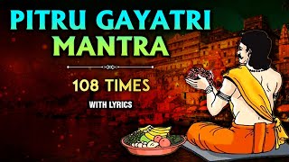 Pitru Gayatri Mantra With Lyrics  पितृ गायत्री मंत्र  Seek Blessings From Ancestors  Pitru Paksha [upl. by Marlee]