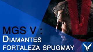 METAL GEAR SOLID V  Diamantes fortaleza Spugmay [upl. by Tedie771]