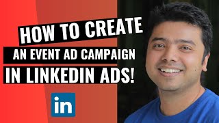 Learn How To Create An Event Ad Campaign In LinkedIn Ads [upl. by Adnical]