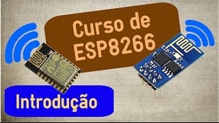 Conheça o ESP8266 e sua automação residencial nunca mais será a mesma ESP8266 01 [upl. by Berey]