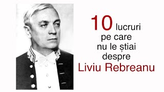 10 lucruri pe care nu le știai despre Liviu Rebreanu [upl. by Yorled583]