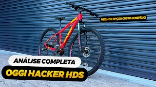 Análise Completa OGGI Hacker HDS Primeira Bicicleta com Freios HIDRAULICOS Bike CUSTO BENEFÍCIO [upl. by Walter]