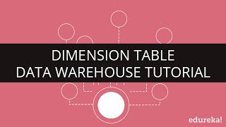 Dimension Table  Data Warehouse Concepts  Data Warehouse Tutorial for Beginners Edureka [upl. by Sergent421]