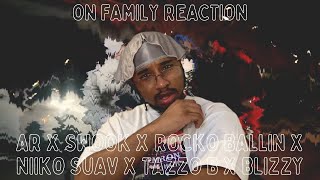 26AR x Swook x Rocko Ballin x Niiko Suav x Tazzo B x Blizzy  ON FAMILY Music Video REACTION [upl. by Hinze]