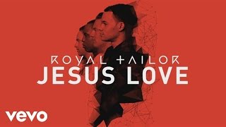 Royal Tailor  Jesus Love Official Pseudo Video ft TobyMac [upl. by Ajit]