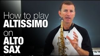 How to play Altissimo Notes on Alto Sax Free online saxophone lesson from Sax School [upl. by Nelleh533]