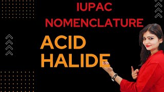 IUPAC Nomenclature Of Acid Halide  IUPAC Naming Of Acid Halide  Class 12 😱😱🔥🔥 [upl. by Destinee13]