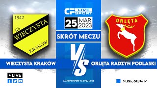 Skrót meczu Wieczysta Kraków  Orlęta Radzyń Podlaski 25032023 [upl. by Nareht]