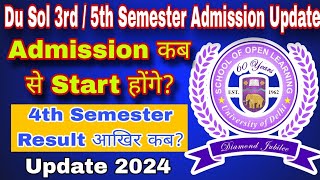 SOL 3rd amp 5th Semester Admission Update 2024 Du Sol 4th Semester Result Update  Admission amp Result [upl. by Gunther]