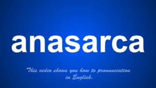 the correct pronunciation of anasarca in English [upl. by Aiksas]