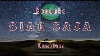 Karaoke BIAR SAJA  DEMEISES  Video Lirik Karaoke [upl. by Straub]