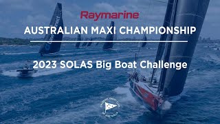 Live Stream  2023 SOLAS Big Boat Challenge Raymarine Australian Maxi Championship [upl. by Daveen]