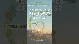 Descubre cómo gestionar el estrés para mejorar tus relaciones interpersonales Taller [upl. by Sergio]