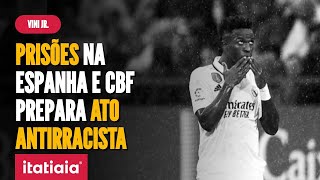 ÚLTIMAS NOTÍCIAS SOBRE O CASO VINÍCIUS JR CBF PREPARA ATO ANTIRRACISTA NA ESPANHA [upl. by Aslehc]