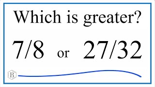 Which fraction is greater 78 or 2732 [upl. by Ecenahs]