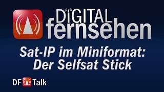 SatIP im Miniformat Der Selfsat Stick  DFTalk 362015 [upl. by Kayla]