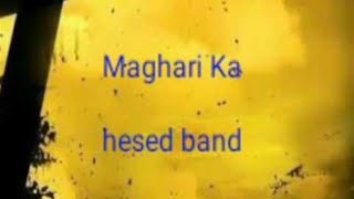 maghari ka song and lyrics by hesed band [upl. by Keg]