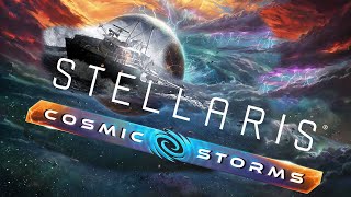 Stellaris New DLC run  Cosmic Storm [upl. by Alejo207]