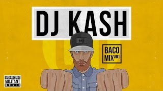 DJ KASH  Baco Mix 01 [upl. by Akalam227]