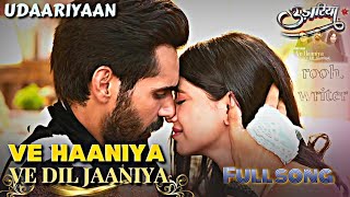 Ve Haaniya Ve dil jaaniya full song  Udaariyaan serial viral song [upl. by Brocky]