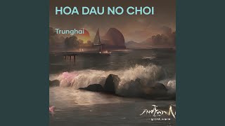 HOA DAU NO CHOI [upl. by Algernon]