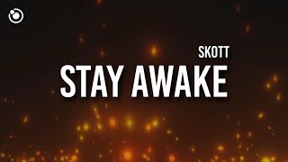 Skott  Stay Awake Lyrics [upl. by Charin37]