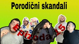 PORODICNI SKANDALI  epizoda 15 [upl. by Maris912]