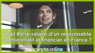 Quel est le salaire dun responsable administratif et financier en France [upl. by Atiuqin]