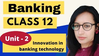 banking unit 2 Innovations in Banking Technology  study material [upl. by Refiffej]