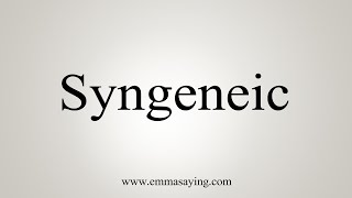 How To Say Syngeneic [upl. by Karil]